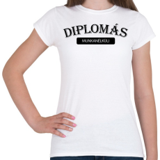 PRINTFASHION Diplomás munkanélküli - Női póló - Fehér