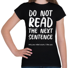 PRINTFASHION Do not read the next sentence - fehér - Női póló - Fekete női póló