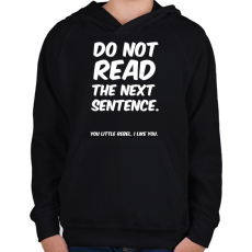 PRINTFASHION Do not read the next sentence - Gyerek kapucnis pulóver - Fekete