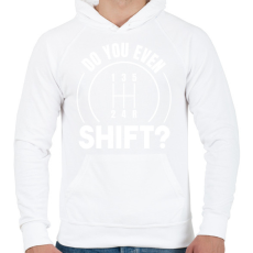 PRINTFASHION Do you even shift? - Férfi kapucnis pulóver - Fehér