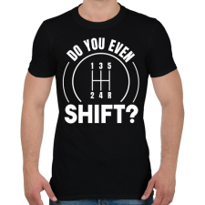 PRINTFASHION Do you even shift? - Férfi póló - Fekete férfi póló