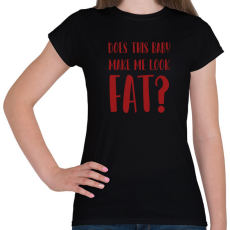 PRINTFASHION Does this baby make me look fat? - Női póló - Fekete