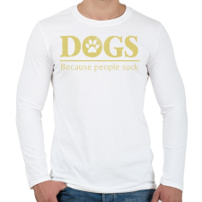 PRINTFASHION Dogs, because people suck - Férfi hosszú ujjú póló - Fehér férfi póló