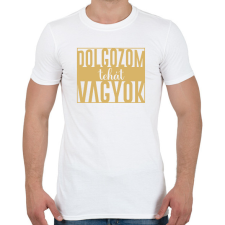 PRINTFASHION Dolgozom tehát vagyok - Férfi póló - Fehér férfi póló