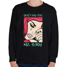 PRINTFASHION Don't cry for my - Pop art - Gyerek pulóver - Fekete