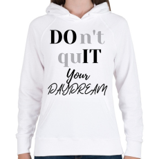 PRINTFASHION DON'T QUIT your day dream - Női kapucnis pulóver - Fehér