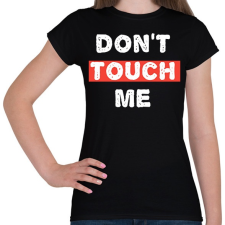 PRINTFASHION Don't Touch Me - Női póló - Fekete női póló