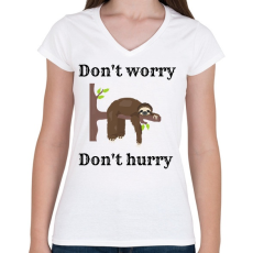 PRINTFASHION Don't worry, don't hurry - Női V-nyakú póló - Fehér