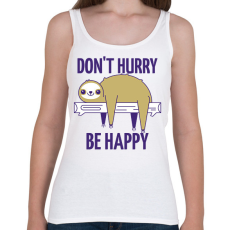 PRINTFASHION DONT HURRY BE HAPPY - Női atléta - Fehér