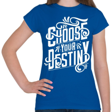PRINTFASHION Dönts a sorsodról! - Női póló - Királykék női póló