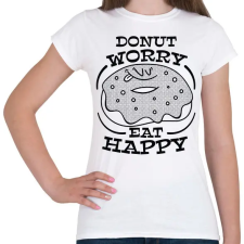 PRINTFASHION Donut worry eat happy - Női póló - Fehér női póló