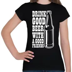 PRINTFASHION Drink Good Beer - Fehér - Női póló - Fekete