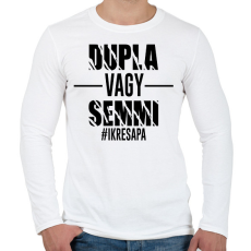 PRINTFASHION Dupla vagy semmi - #ikresapa - Férfi hosszú ujjú póló - Fehér