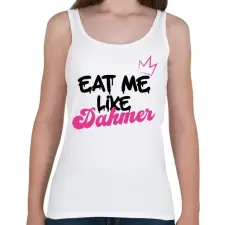 PRINTFASHION Eat me like Dahmer - Női atléta - Fehér női trikó