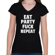 PRINTFASHION EAT PARTY FUCK REPEAT - Női V-nyakú póló - Fekete