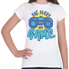 PRINTFASHION Eat Sleep and Game - Női póló - Fehér női póló