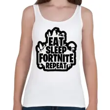 PRINTFASHION Eat Sleep Fortnite Repeat - Női atléta - Fehér női trikó