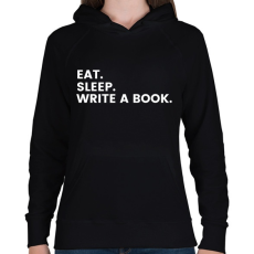 PRINTFASHION Eat.Sleep.Write A Book - Női kapucnis pulóver - Fekete