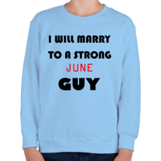 PRINTFASHION Egy erős júniusi pasihoz fogok hozzá menni - Gyerek pulóver - Világoskék
