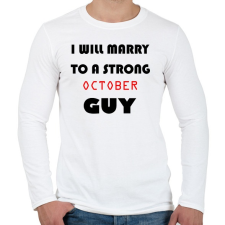 PRINTFASHION Egy erős októberi pasihoz fogok hozzá menni - Férfi hosszú ujjú póló - Fehér férfi póló