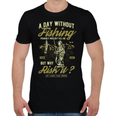 PRINTFASHION Egy nap horgászat nélkül... - Férfi póló - Fekete