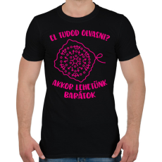 PRINTFASHION El tudod olvasni? Akkor lehetünk barátok - Férfi póló - Fekete