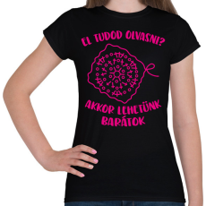PRINTFASHION El tudod olvasni? Akkor lehetünk barátok - Női póló - Fekete