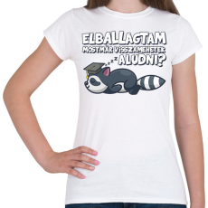 PRINTFASHION Elballagtam mostmár visszamehetek aludni? - Női póló - Fehér