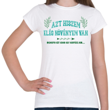 PRINTFASHION Elég növényem van - Női póló - Fehér női póló