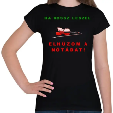 PRINTFASHION ELHÚZOM A NÓTÁDAT - Női póló - Fekete