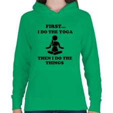 PRINTFASHION Először jógázok, aztán a dolgaimat teszem - Női kapucnis pulóver - Zöld női pulóver, kardigán