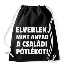 PRINTFASHION Elverlek, mint anyád a családi pótlékot - Sportzsák, Tornazsák - Fekete tornazsák