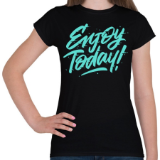 PRINTFASHION Élvezd a mát! - Női póló - Fekete női póló