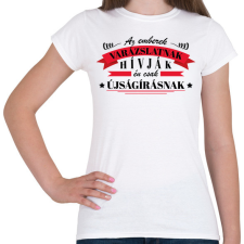 PRINTFASHION Én csak újságírásnak hívom - Női póló - Fehér női póló
