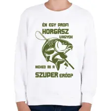 PRINTFASHION Én egy profi horgász vagyok póló - Gyerek pulóver - Fehér gyerek pulóver, kardigán