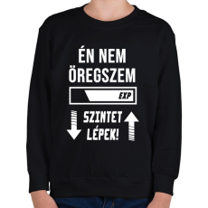 PRINTFASHION Én nem öregszem, Szintet lépek - Fehér - Gyerek pulóver - Fekete