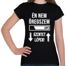 PRINTFASHION Én nem öregszem, Szintet lépek - Fehér - Női póló - Fekete női póló