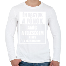 PRINTFASHION Én vagyok a főnök, amíg a feleségem nincs a láthatáron - Férfi hosszú ujjú póló - Fehér