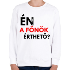 PRINTFASHION ÉN VAGYOK A FŐNÖK ÉRTHETŐ - Gyerek pulóver - Fehér gyerek póló