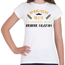 PRINTFASHION Engedd, hogy rendbe hozzam - Női póló - Fehér női póló