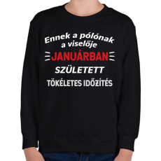 PRINTFASHION Ennek a pólónak a viselője januárban született - Gyerek pulóver - Fekete