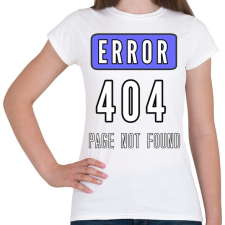PRINTFASHION ERROR 404 - Női póló - Fehér női póló