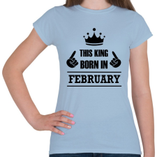 PRINTFASHION Ez a király februárban született - Női póló - Világoskék női póló