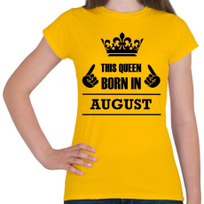 PRINTFASHION Ez a királynő augusztusban született - Női póló - Sárga