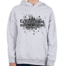 PRINTFASHION Ez kizárt dolog, mert NEM tudom! - Gyerek kapucnis pulóver - Sport szürke gyerek pulóver, kardigán