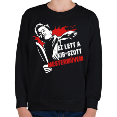 PRINTFASHION Ez lett a kib*aszott mesterművem - Gyerek pulóver - Fekete