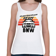 PRINTFASHION Ez nem csak egy autó ez egy BMW - Női atléta - Fehér női trikó
