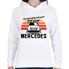 PRINTFASHION Ez nem csak egy autó ez egy MERCEDES - Női kapucnis pulóver - Fehér női pulóver, kardigán