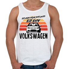 PRINTFASHION Ez nem csak egy autó ez egy VOLKSWAGEN - Férfi atléta - Fehér