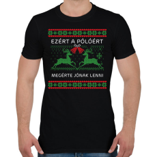 PRINTFASHION Ezért a pólóért megérte jónak lenni - Férfi póló - Fekete